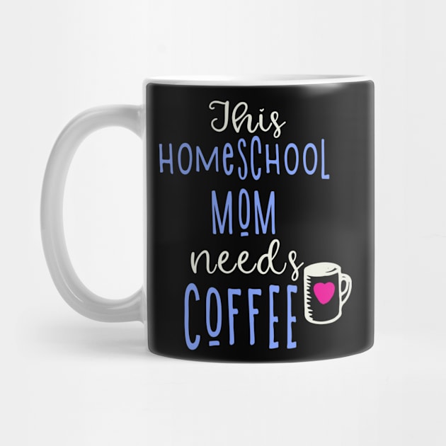Funny Homeschool Mom Needs Coffee by tropicalteesshop